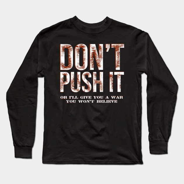 DON'T PUSH IT Long Sleeve T-Shirt by quotepublic